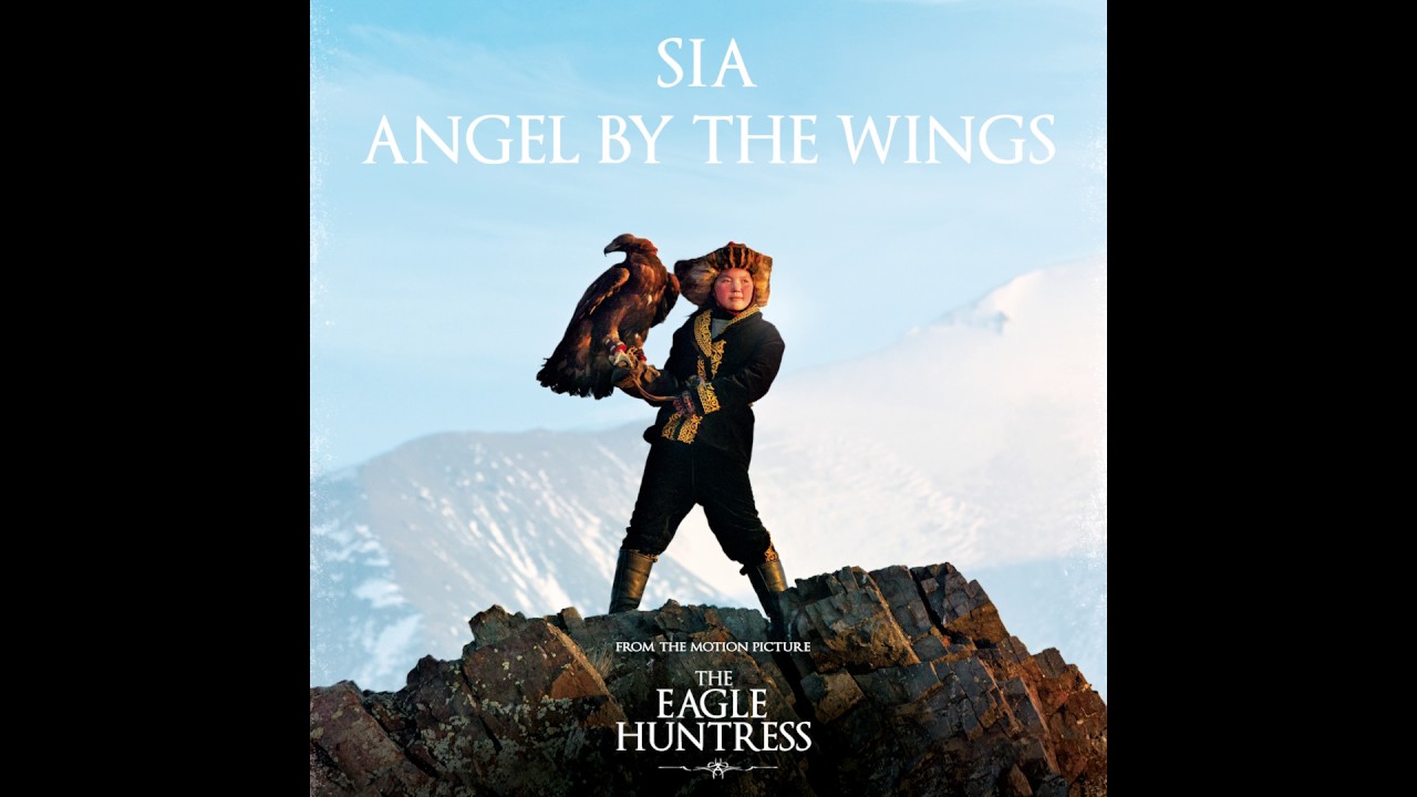 Sia – Angel By The Wings (from the movie "The Eagle Huntress")