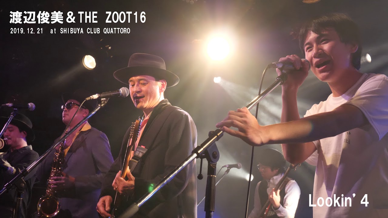 渡辺俊美 & THE ZOOT16 / Lookin'4 @SHIBUYA CLUB QUATTRO | 2019.12.21