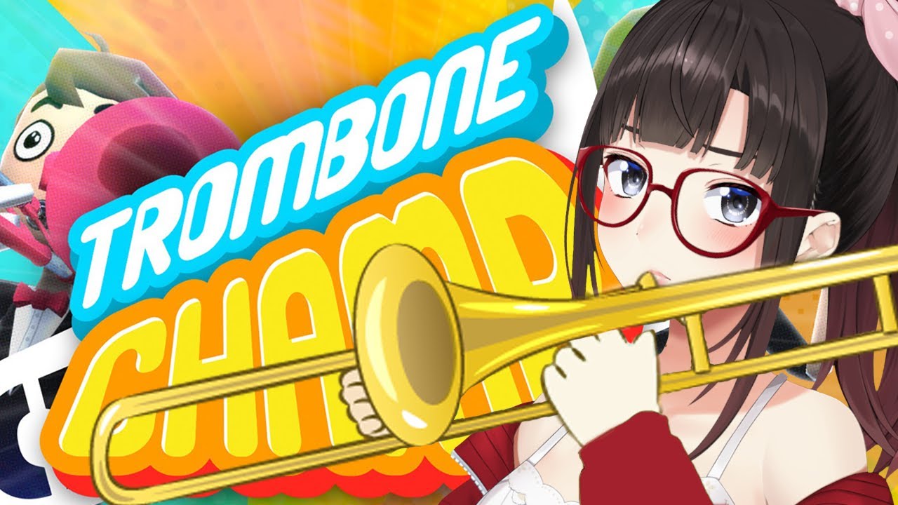 【Trombone Champ】歌のお姉さんだったらトロンボーンだって吹けるはず…!?【にじさんじ】