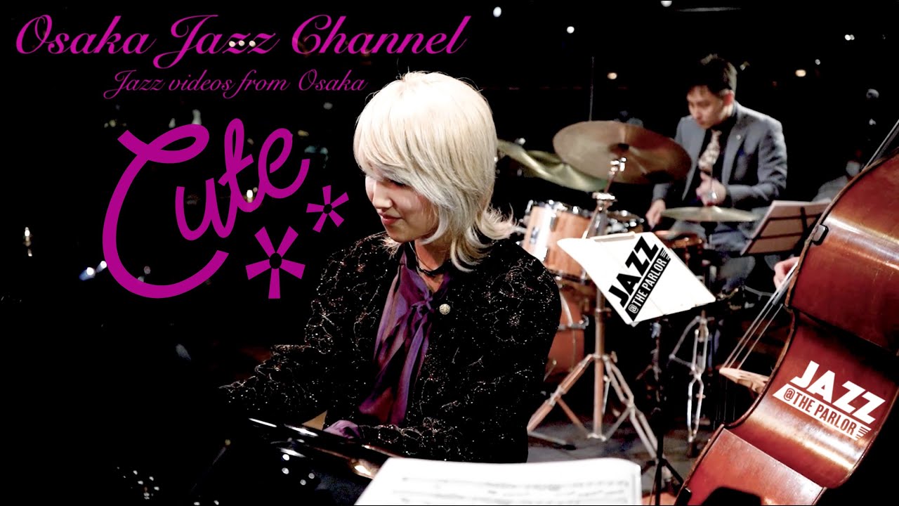 Cute – Osaka Jazz Channel – Jazz @ the Parlor 2021.4.22