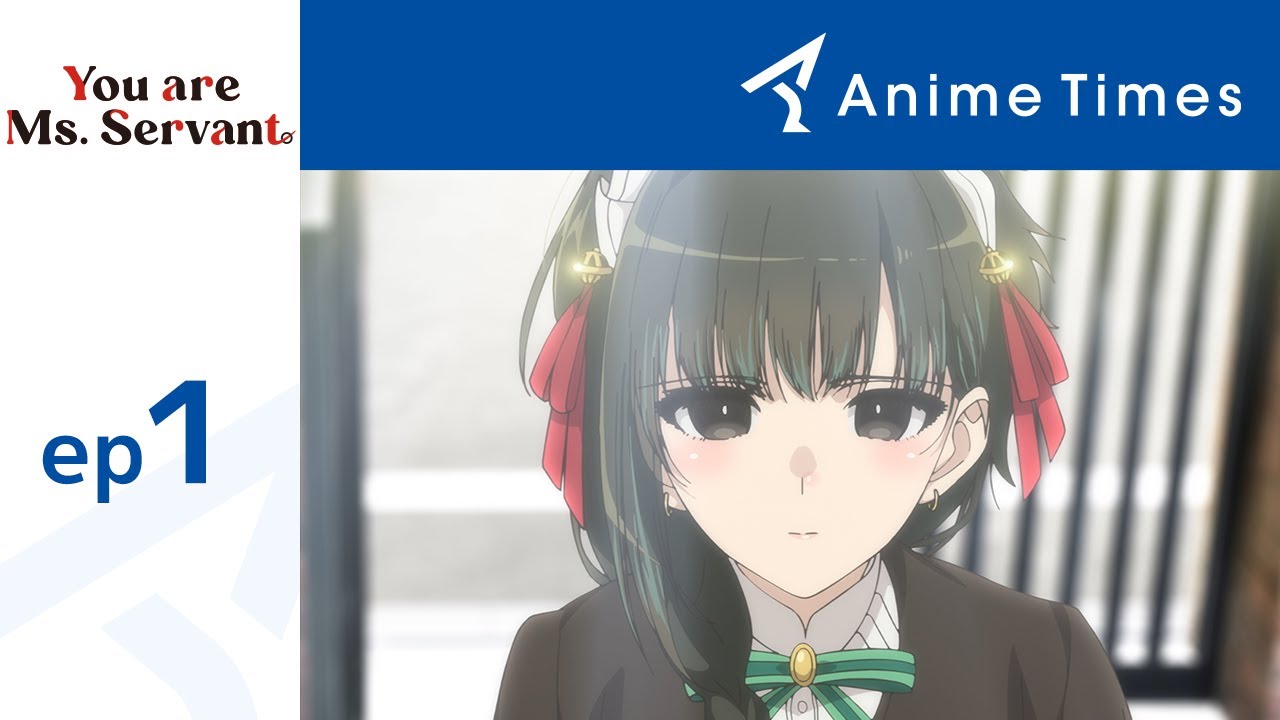 You Are Ms. Servant ep01 【Anime Times】