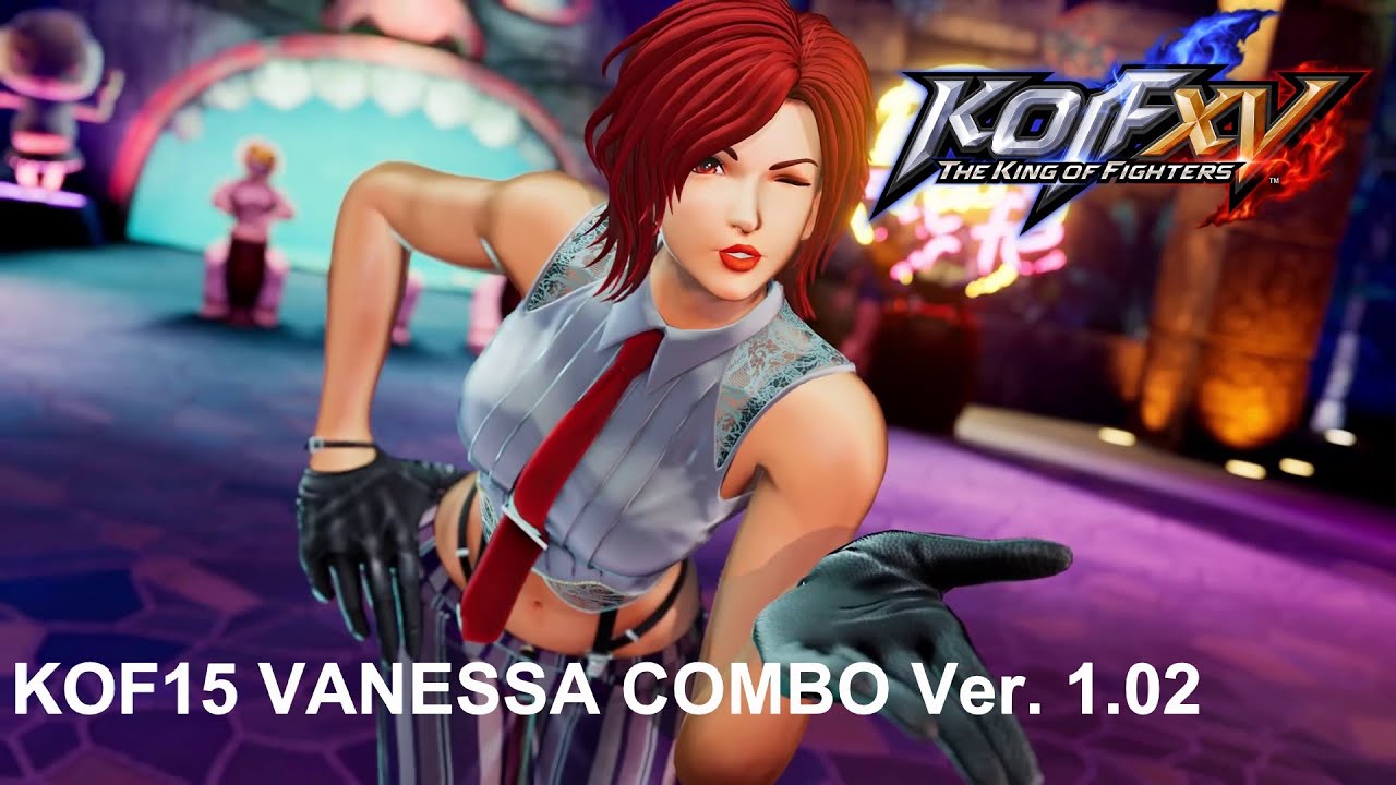 KOF15 ヴァネッサ コンボ集 – Ver. 1.02