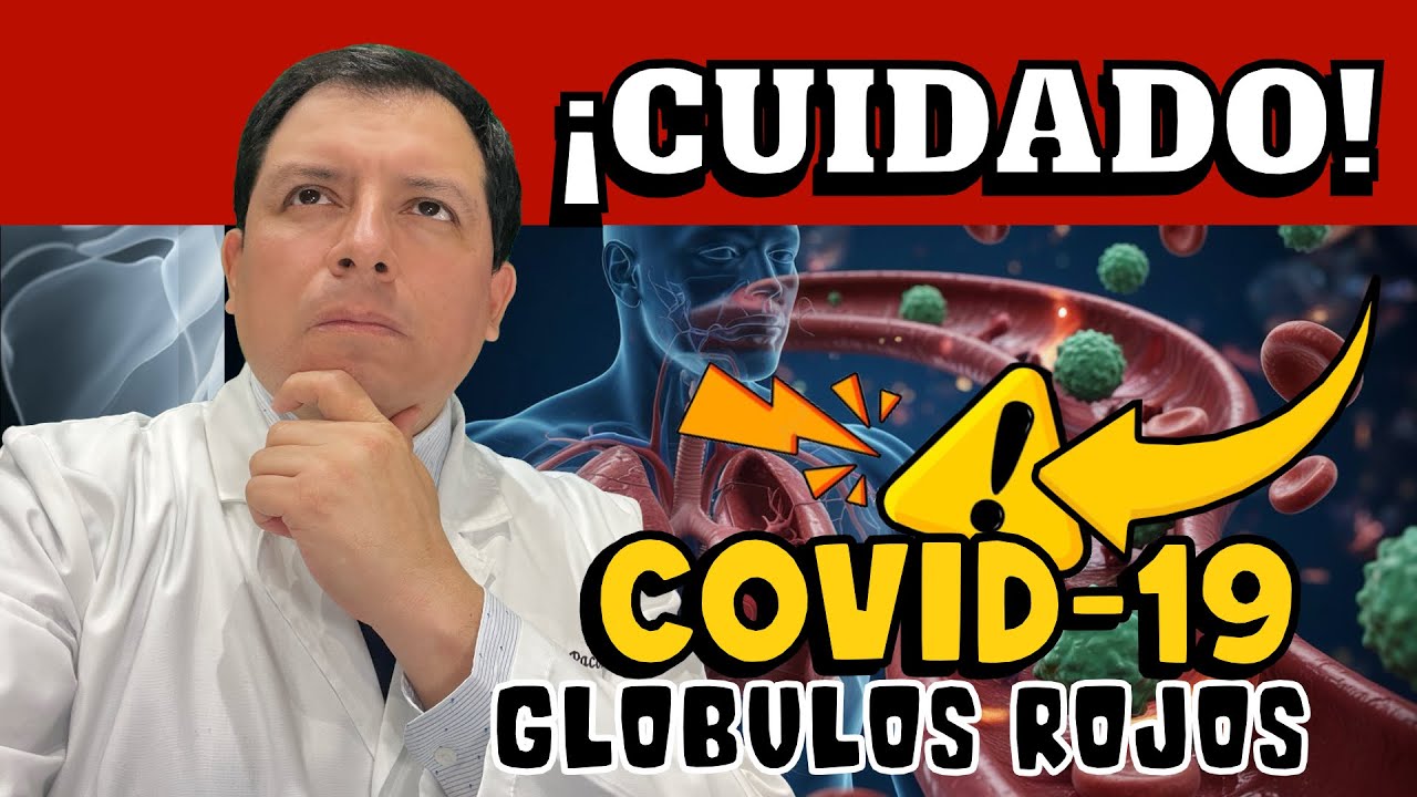 ¡CUIDADO! ¿COVID-19 AFECTARÍA GLÓBULOS ROJOS? NUEVA INVESTIGACIÓN