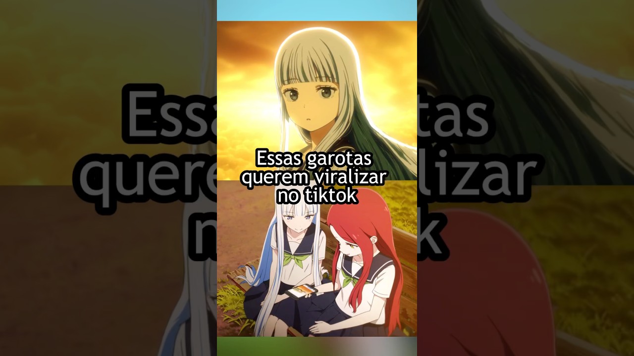 Essas garotas querem viralizar no tiktok #shorts #anime