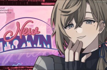 NEWTOWN #1 | 新しい街にやってきた！【にじさんじ/叶】