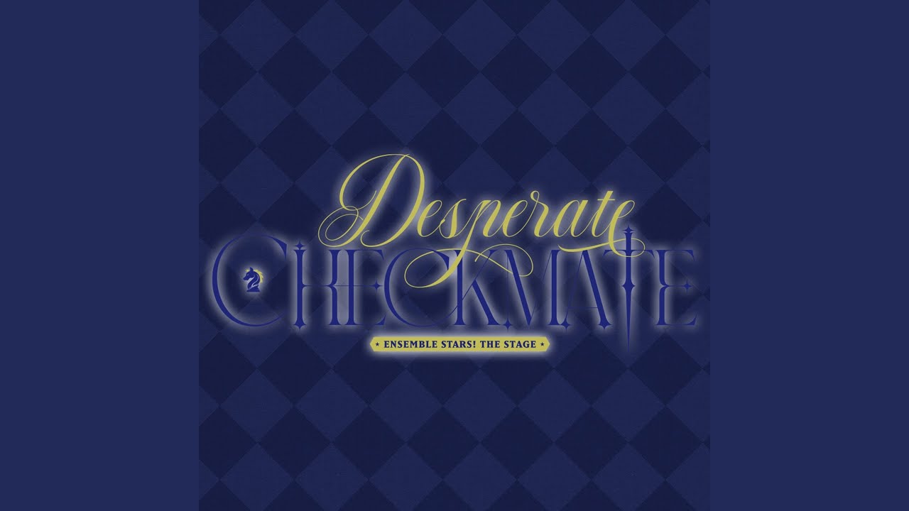 ENSEMBLE STAGE! (Desperate Checkmate ver.) (Live)