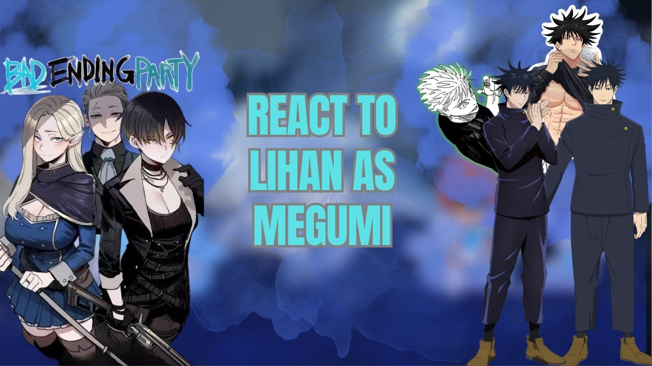 Bad Party Ending React To Lihan As Megumi | Au | Jujutsu Kaisen|-Gacha Reacts 🇺🇸