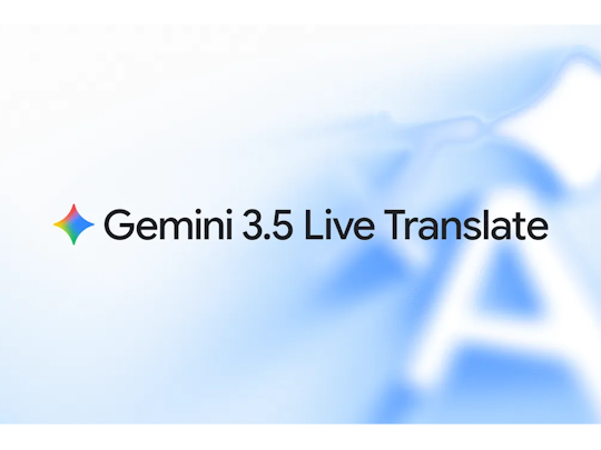 Google、音声リアルタイム翻訳モデル「Gemini 3.5 Live Translate」をリリース - 窓の杜