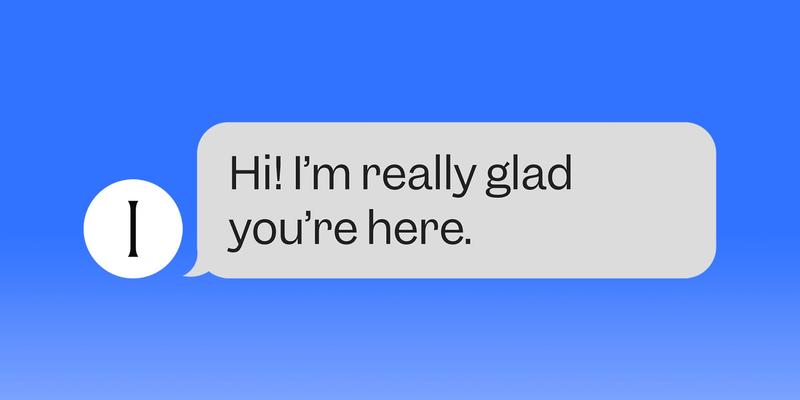 Blue graphic with a white circular icon and gray chat bubble saying "Hi! I'm really glad you're here."