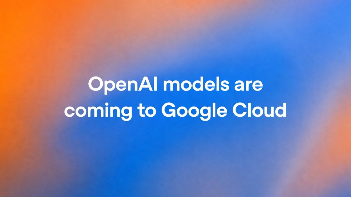 OpenAIとグーグル・クラウドが提携、Model GardenでフロンティアモデルとCodexを提供 ｜ビジネス+IT